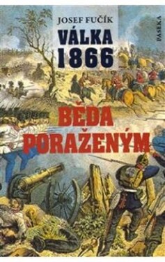Válka 1866 - Běda poraženým! - Josef Fučík