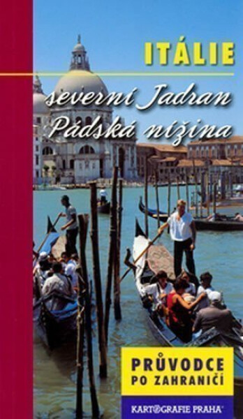 Itálie severní Jadran, Pádská nížina/průvodce - Jaromír Adamec