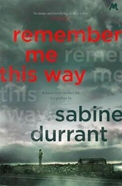 Remember Me This Way Sabine Durrant