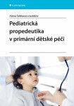 Pediatrická propedeutika v primární péči - Alena Šebková