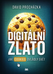 Digitální zlato - Jak cookies ovládly svět - David Procházka