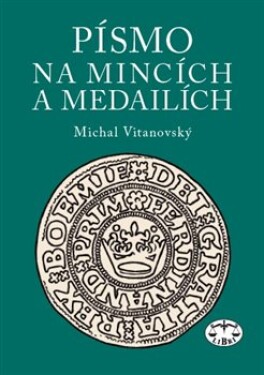 Písmo na mincích medailích Michal Vitanovský