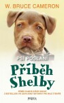 Psí poslání: Příběh Shelby - Bruce W. Cameron