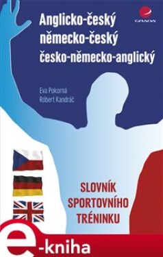 Anglicko-český/německo-český/česko-německo-anglický slovník sportovního tréninku - Eva Pokorná, Róbert Kandráč e-kniha