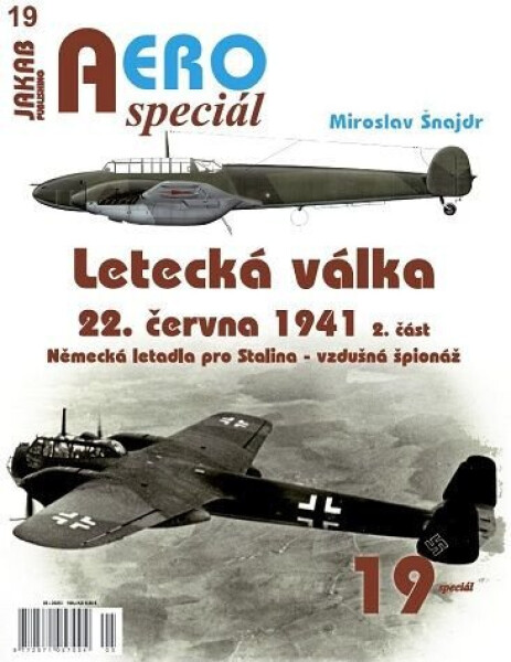 AEROspeciál 19 Letecká válka 22.června 1941, 2. část - Německá letadla pro Stalina – vzdušná špionáž - Miroslav Šnajdr