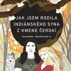 Jak jsem rodila indiánského syna kmene Čerokí