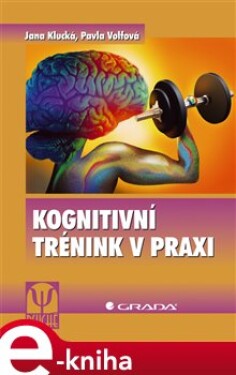 Kognitivní trénink praxi Jana Klucká, Pavla Volfová (e-kniha)