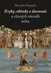 Zvyky, obřady a slavnosti u různých národů světa - Miroslav Huptych