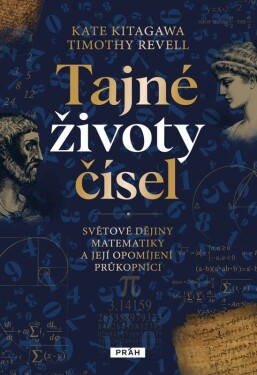 Tajné životy čísel - Světové dějiny matematiky a její opomíjení průkopníci - Kate Kitagawa