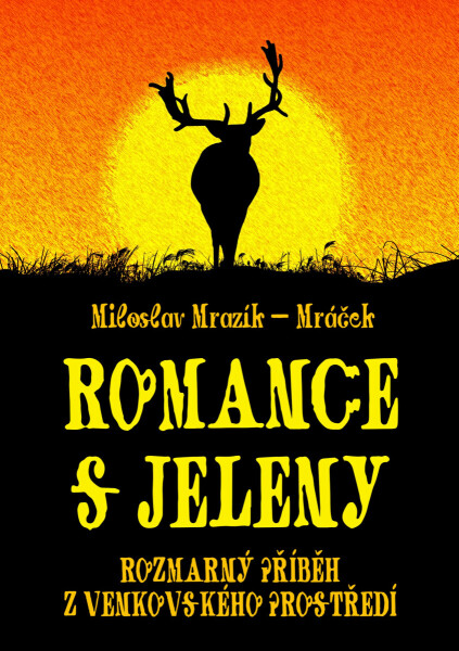 Romance s jeleny - Miloslav Mrazík - Mráček