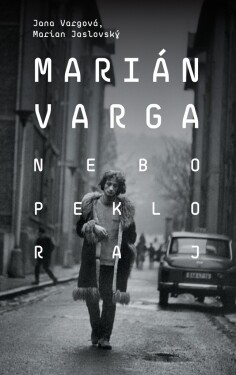 Marián Varga. Nebo, peklo, raj - Marian Jaslovský