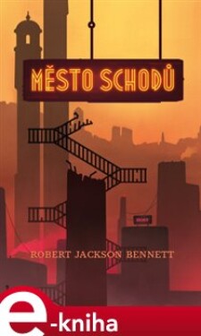 Město schodů - Robert Jackson Bennett e-kniha