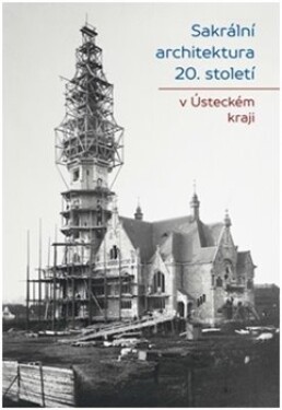 Sakrální architektura 20. století Ústeckém kraji Jiří Bureš,