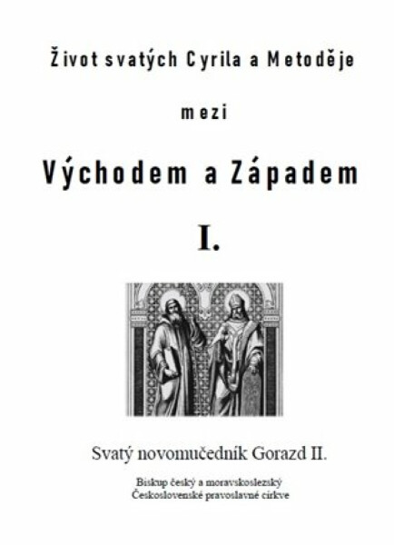 Život svatých Cyrila a Metoděje mezi Východem a Západem I. - Pavlík Matěj