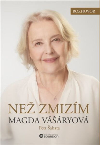 Než zmizím. Magda Vášáryová - Magda Vášáryová