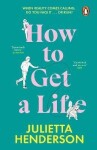 How to Get a Life - Julietta Henderson