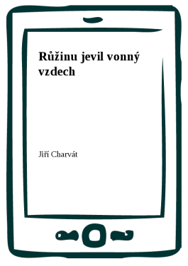 Růžinu jevil vonný vzdech - Jiří Charvát