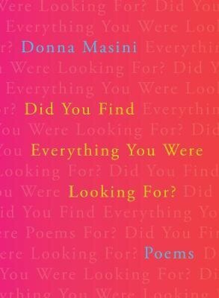 Did You Find Everything You Were Looking For? - Donna Masini