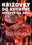 Křížovky do kuchyně - Recepty na gril - Kolektiv autorů