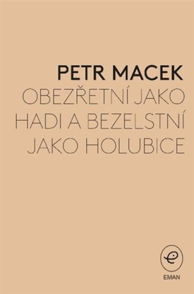 Obezřetní jako hadi bezelstní jako holubice Petr Macek