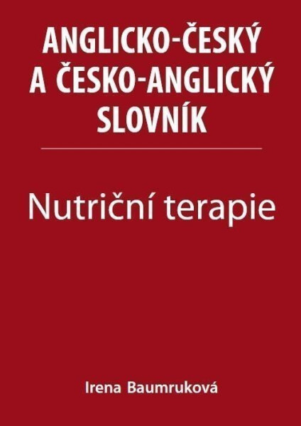 Nutriční terapie Anglicko-český česko-anglický slovník Irena Baumruková