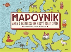 Mapovník aneb S pastelkou na cestě kolem světa - Daniel Mizielinski