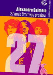 27 aneb Smrt vás proslaví (poškozená) - Alexandra Salmela