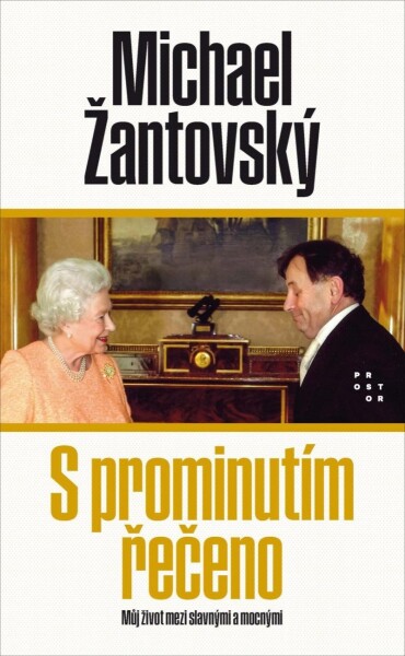 S prominutím řečeno - Můj život mezi slavnými a mocnými, 1. vydání - Michael Žantovský