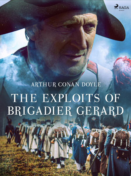 The Exploits of Brigadier Gerard - Sir Arthur Conan Doyle