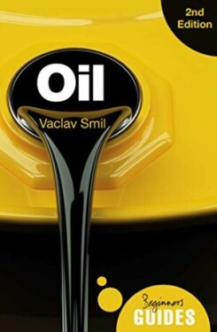 Oil : A Beginner´s Guide - Vaclav Smil