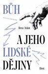 Bůh jeho lidské dějiny Reza Aslan