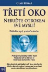 Třetí oko - Nebuďte otrokem své mysli! - Gian Kumar