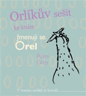 Orlíkův sešit ke knize Jmenuji se Orel Romi Grey