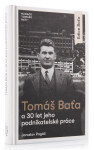 Tomáš Baťa a 30 let jeho podnikatelské činnosti - Jaroslav Pagáč