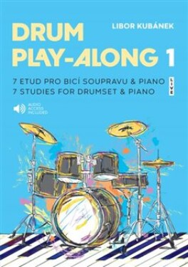 Drum Play-Along 1 - 7 etud pro bicí soupravu &amp; piano - Libor Kubánek
