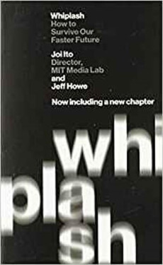 Whiplash How to Survive Our Faster Future Joi Ito