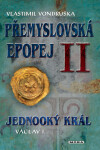Přemyslovská epopej II - Jednooký král Václav I. - Vlastimil Vondruška