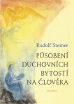 Působení duchovních bytostí na člověka Rudolf Steiner