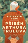 Příběh Arthura Truluva - Elizabeth Bergová
