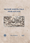 Mlynář Martin Fiala jinak Kocour Věra Smolová