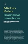 Kvantová revoluce - Jak kvantové počítače změní svět - Michio Kaku