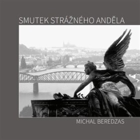 Smutek strážného anděla Michal Beredzas