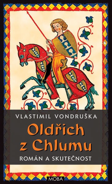Oldřich z Chlumu - román a skutečnost - Vlastimil Vondruška