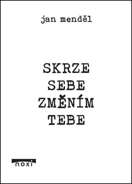 Skrze sebe změním tebe