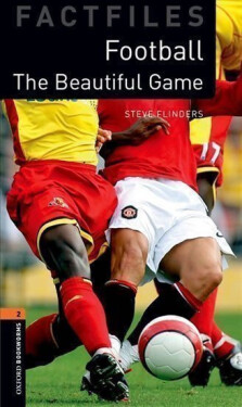 Oxford Bookworms Factfiles 2 Football Beautiful Game (3rd) - Steve Flinders