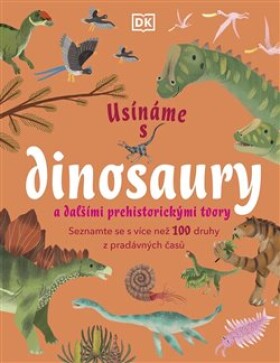 Usínáme s dinosaury a dalšími prehistorickými tvory - kolektiv autorů