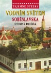 Tajemné stezky Vodním světem Soběslavska Otomar Dvořák