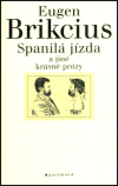 Spanilá jízda jiné krásné prózy Eugen Brikcius