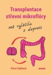 Transplantace střevní mikroflóry mě vyléčila depresí Petra Fojtíková