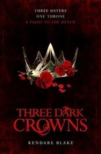 Three Dark Crowns - Kendare Blake